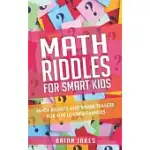 MATH RIDDLES FOR SMART KIDS: MATH RIDDLES AND BRAIN TEASERS FOR FUN LOVING FAMILIES