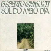 EGBERTO GISMONTI (GUITAR/COMPOSER) - SOL DO MEIO DIA NEW CD
