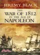 The War of 1812 in the Age of Napoleon