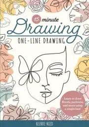 15-Minute Drawing: One-Line Drawing: Learn to draw florals, portraits, and more