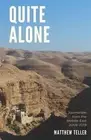Quite Alone: Journalism from the Middle East 2008-2019 by Matthew Teller (Englis
