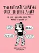 The Ultimate Survival Guide to Being a Girl ― On Love, Body Image, School, and Making It Through Life