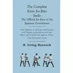 THE COMPLETE KANO JIU-JITSU - JIUDO - THE OFFICIAL JIU-JITSU OF THE JAPANESE GOVERNMENT - WITH ADDITIONS BY HOSHINO AND TSUTSUMI AND CHAPTERS ON THE S