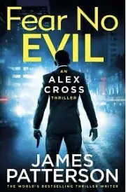 FEAR NO EVIL BOOK , JAMES PATTERSON, GREAT FEEDBACKS,LATEST, NEW, AN ALEX CROSS