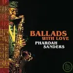 PHAROAH SANDERS / BALLADS WITH LOVE