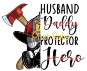 Sublimation Print Husband Daddy Protector Hero Firefighter Ready To Press