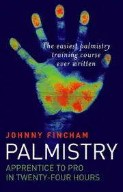 Palmistry: From Apprentice to Pro in 24 Hours – The Easiest Palmistry Course Ever Written