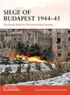 Siege of Budapest 1944–45: The Brutal Battle for the Pearl of the Danube