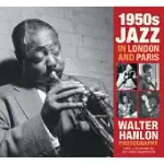 1950S JAZZ IN LONDON AND PARIS: WALTER HANLON PHOTOGRAPHY