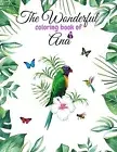 The Wonderful Coloring Book of Ana: Book of beautiful coloring pa 9798664358674