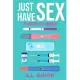 Just Have Sex: A Memoir of Love, Science, and Baby Dust