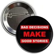 [Generic] Funny Collectible 2.25" Button Badge Pinback, Bad Decisions Make Good Stories, Metal, alloy