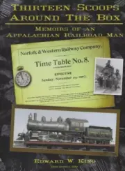 Thirteen Scoops Around The Box: Memoirs APPALACHIAN Railroad Man shrink wrapped