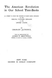 The American Revolution in our school text-books, an attempt to trace the influe