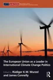 The European Union as a Leader in International Climate Change Politics by James