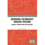 GOVERNING DELINQUENCY THROUGH FREEDOM: CONTROL, REHABILITATION AND DESISTANCE