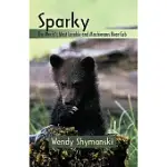 SPARKY: THE WORLD’S MOST LOVABLE AND MISCHIEVOUS BEAR CUB