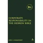 CORPORATE RESPONSIBILITY IN THE HEBREW BIBLE