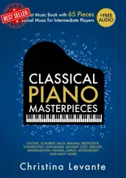 Classical Piano Masterpieces. Piano Sheet Music Book with 65 Pieces of Classical