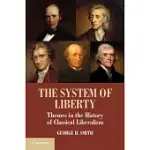 THE SYSTEM OF LIBERTY: THEMES IN THE HISTORY OF CLASSICAL LIBERALISM