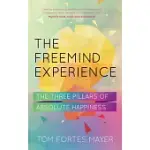 THE FREEMIND EXPERIENCE: THE THREE PILLARS OF ABSOLUTE HAPPINESS