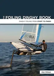The Foiling Dinghy Book Dinghy Foiling From Start To Finish by Alan Hillman Paperback Book