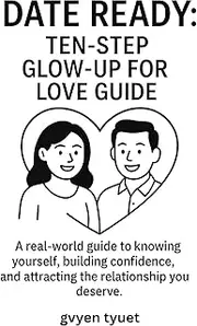 Date Ready: Ten-Step Glow-Up for Love Guide
