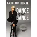 DANCE YOUR DANCE: 8 STEPS TO UNLEASH YOUR PASSION AND LIVE YOUR DREAM