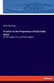 A Letter to the Proprietors of East-India Stock: On the Subject of Lord Clive's