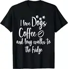 I love dogs coffe and long walks to the fridge Funny saying Gift Unisex T-Shirt