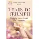 Tears to Triumph: Releasing pain to receive God’’s Restoration