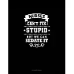 NURSES WE CAN’’T FIX STUPID BUT WE CAN SEDATE IT: ACCOUNTS JOURNAL