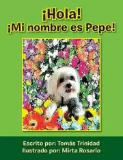 Hola! Mi Nombre Es Pepe! by Tomas Trinidad (Spanish) Paperback Book