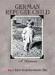 German Refugee Child ― A Memoir