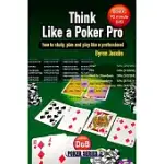THINK LIKE A POKER PRO: HOW TO STUDY, PLAN AND PLAY LIKE A PROFESSIONAL