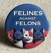 Pin-Back Button" 2 1/4 inch "Felines Against Felons"