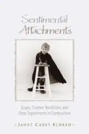 Sentimental Attachments : Essays by Janet C. Eldred (Paperback, 2005) New Sealed
