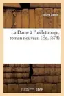La Dame l'Oeillet Rouge, Roman Nouveau by Jules Janin (French) Paperback Book