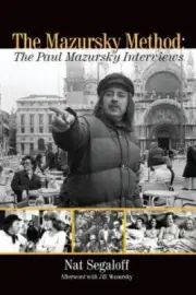 The Mazursky Method: The Paul Mazursky Interviews by Nat Segaloff