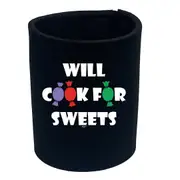 Will Cook For Sweets - Funny Novelty Stubby Holder