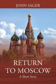Return to Moscow: A Short Story by John Sager Paperback Book