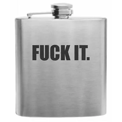 F**K IT Stainless Steel Hip Flask 6oz