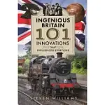 INGENIOUS BRITAIN: 101 INNOVATIONS THAT INFLUENCED EVERYONE