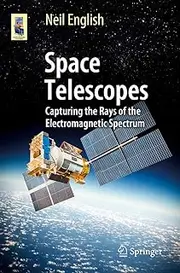 Space Telescopes: Capturing the Rays of the Electromagnetic Spectrum