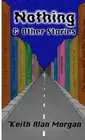 Nothing And Other Stories by Keith Alan Morgan Paperback Book