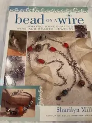 Bead on a Wire : Making Handcrafted Wire/Beaded Jewelry NEW Sharilyn Miller