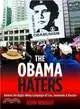 The Obama Haters: Behind the Right-wing Campaign of Lies, Innuendo & Racism