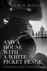 And a House with a White Picket Fence by Leah Michelle McClure (English) Paperba