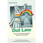 OUT LAW: WHAT LGBT YOUTH SHOULD KNOW ABOUT THEIR LEGAL RIGHTS