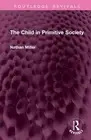 The Child in Primitive Society by Nathan Miller Hardcover Book